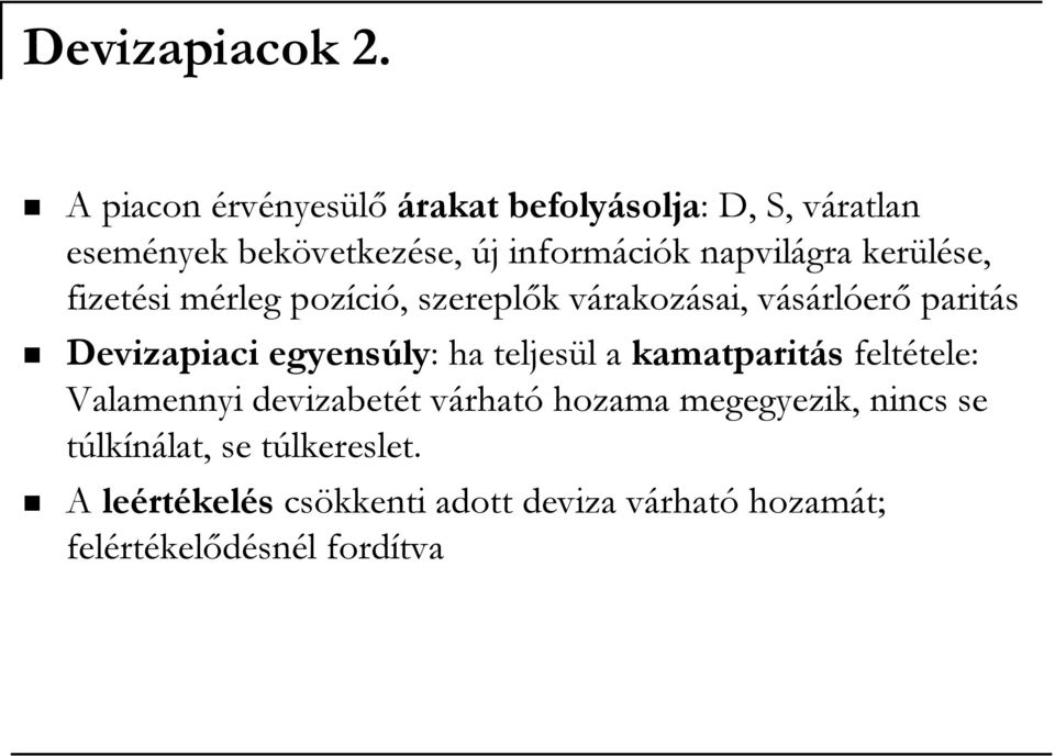 kerülése, fizetési mérleg pozíció, szereplők várakozásai, vásárlóerő paritás Devizapiaci egyensúly: ha