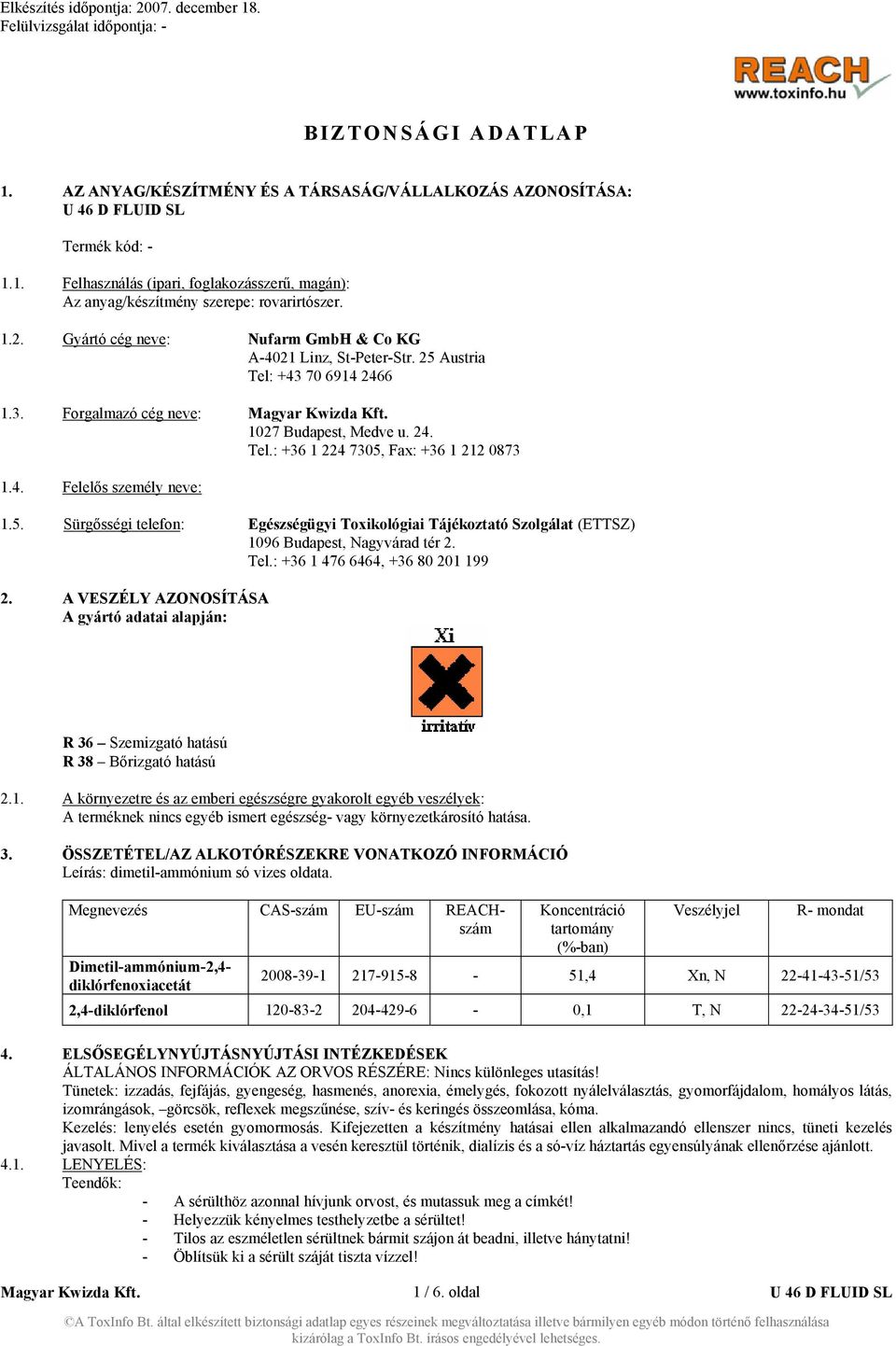 5. Sürgősségi telefon: Egészségügyi Toxikológiai Tájékoztató Szolgálat (ETTSZ) 1096 Budapest, Nagyvárad tér 2. Tel.: +36 1 476 6464, +36 80 201 199 2.