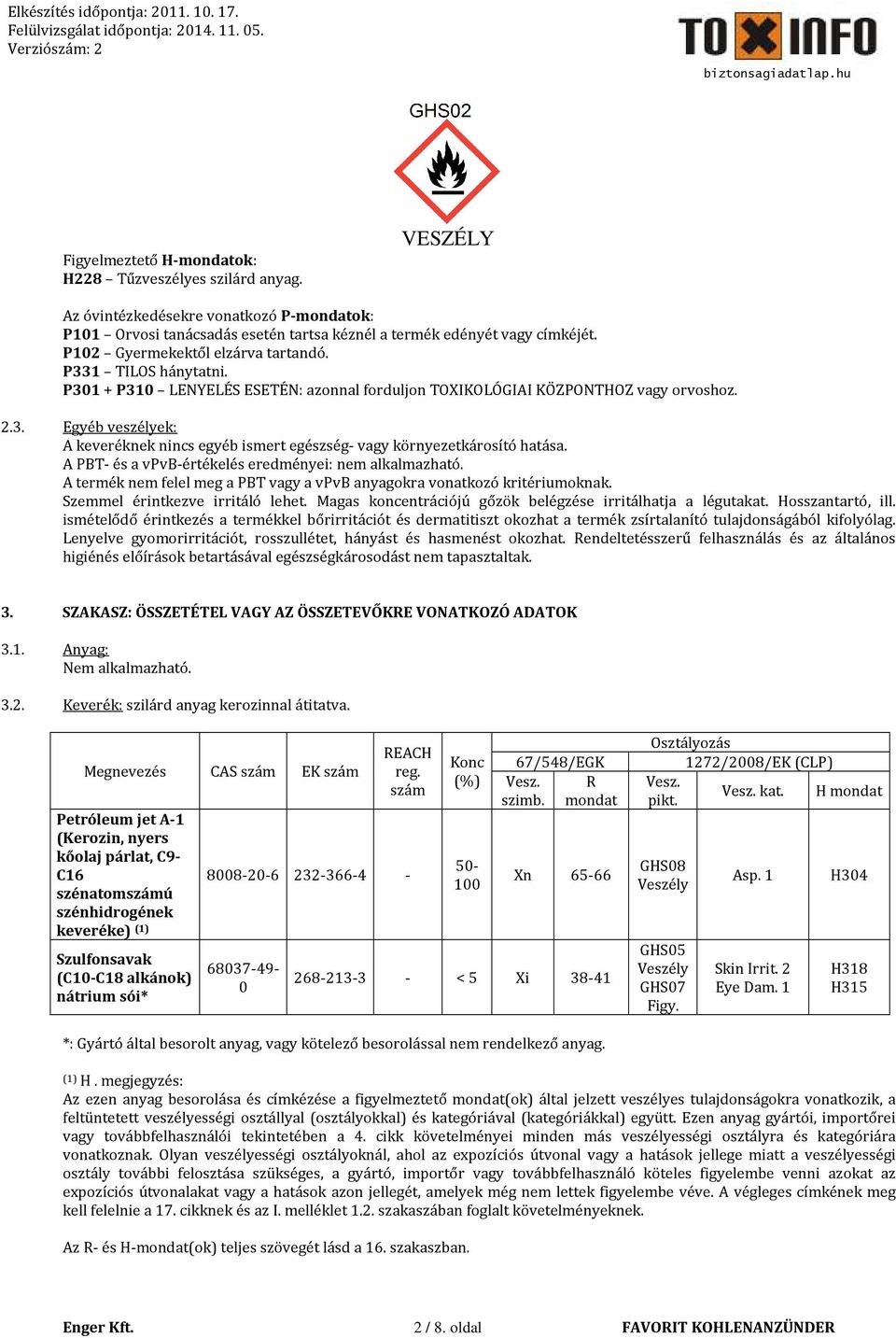 A PBT- és a vpvb-értékelés eredményei: nem alkalmazható. A termék nem felel meg a PBT vagy a vpvb anyagokra vonatkozó kritériumoknak. Szemmel érintkezve irritáló lehet.