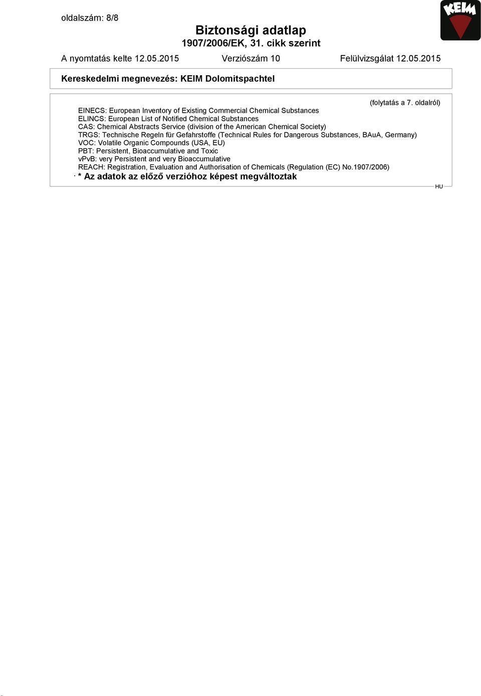 Abstracts Service (division of the American Chemical Society) TRGS: Technische Regeln für Gefahrstoffe (Technical Rules for Dangerous Substances, BAuA,