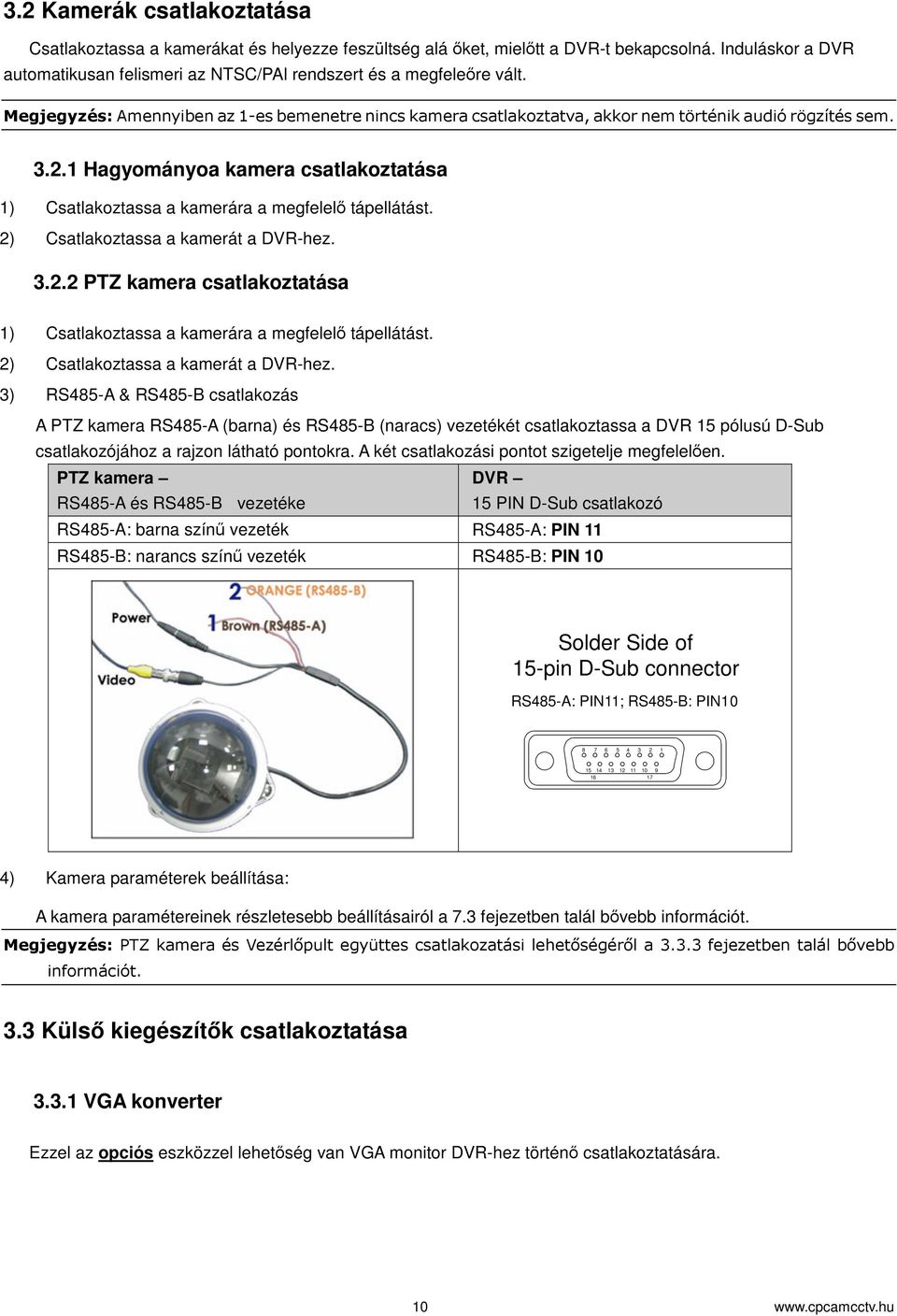 2) Csatlakoztassa a kamerát a DVR-hez.