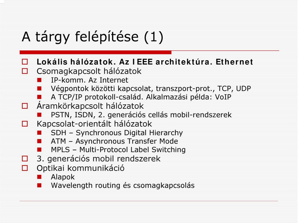 Alkalmazási példa: VoIP Áramkörkapcsolt hálózatok PSTN, ISDN, 2.