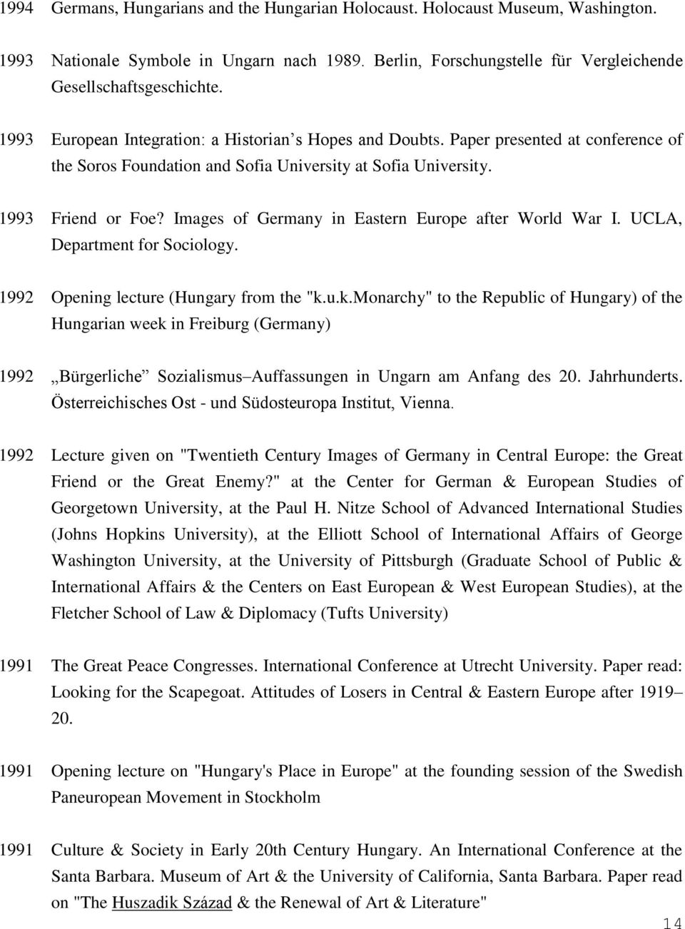 Images of Germany in Eastern Europe after World War I. UCLA, Department for Sociology. 1992 Opening lecture (Hungary from the "k.