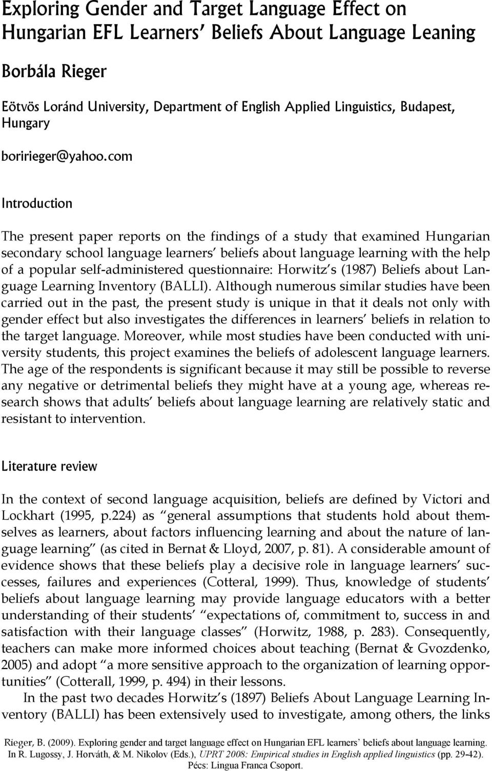 com Introduction The present paper reports on the findings of a study that examined Hungarian secondary school language learners beliefs about language learning with the help of a popular