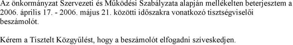 közötti időszakra vonatkozó tisztségviselői beszámolót.