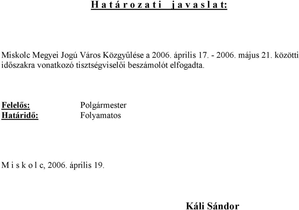 közötti időszakra vonatkozó tisztségviselői beszámolót elfogadta.