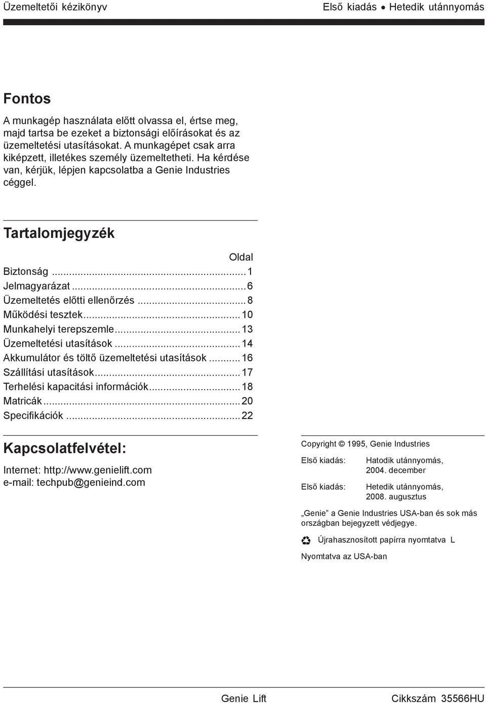 ..6 Üzemeltetés előtti ellenőrzés...8 Működési tesztek...10 Munkahelyi terepszemle...13 Üzemeltetési utasítások...14 Akkumulátor és töltő üzemeltetési utasítások... 16 Szállítási utasítások.