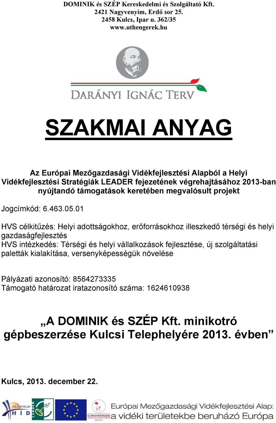 megvalósult projekt Jogcímkód: 6.463.05.