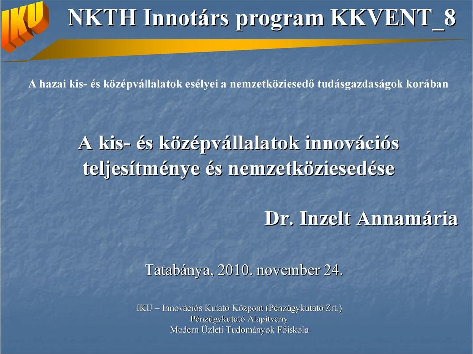 nemzetköziesed ziesedése Dr. Inzelt Annamária Tatabánya, 2010. november 24.