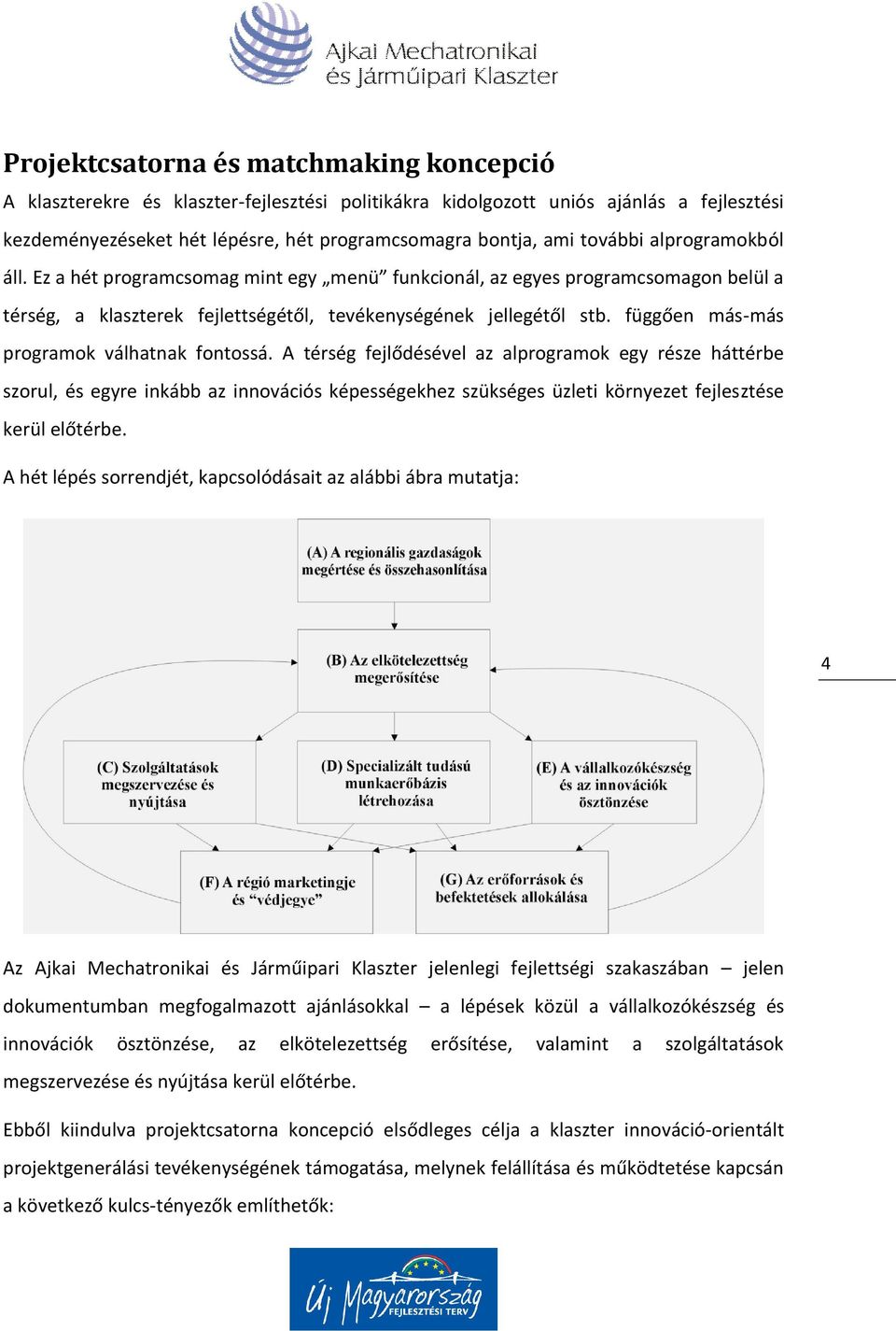 függően más-más programok válhatnak fontossá.