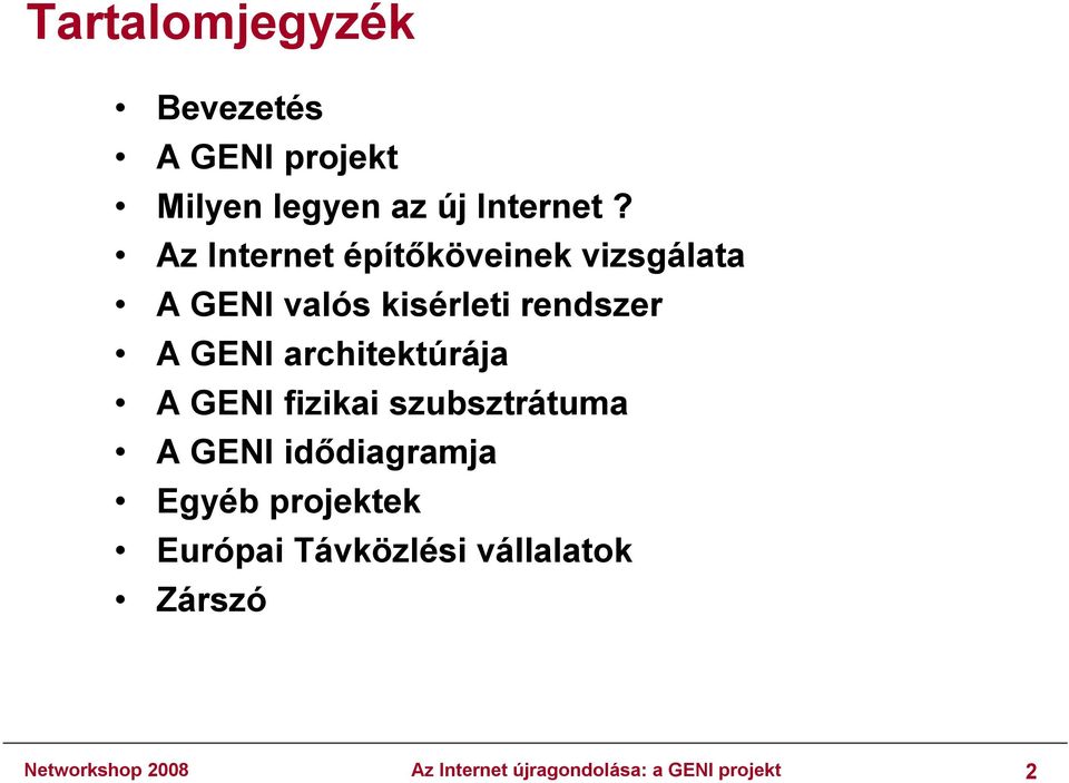 architektúrája A GENI fizikai szubsztrátuma A GENI idődiagramja Egyéb projektek