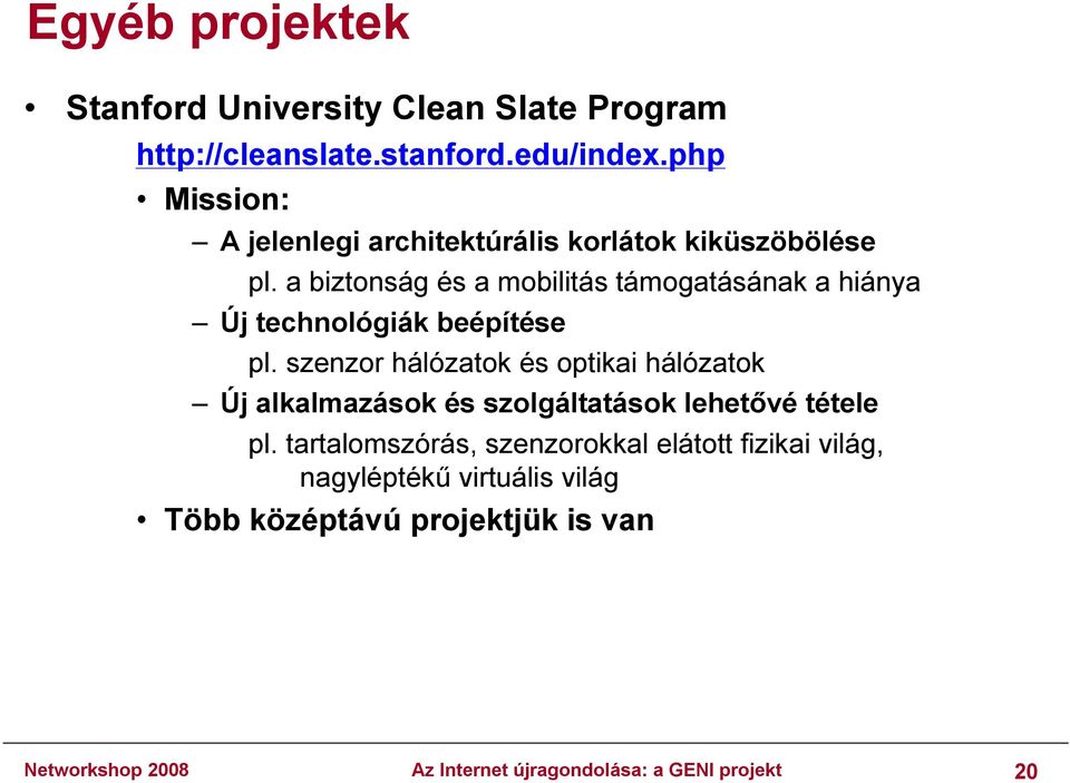 a biztonság és a mobilitás támogatásának a hiánya Új technológiák beépítése pl.