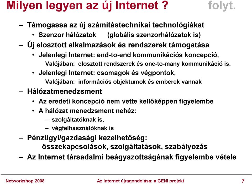 kommunikációs koncepció, Valójában: elosztott rendszerek és one-to-many kommunikáció is.