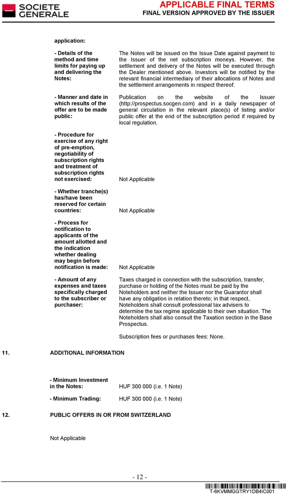 notification to applicants of the amount allotted and the indication whether dealing may begin before notification is made: - Amount of any expenses and taxes specifically charged to the subscriber