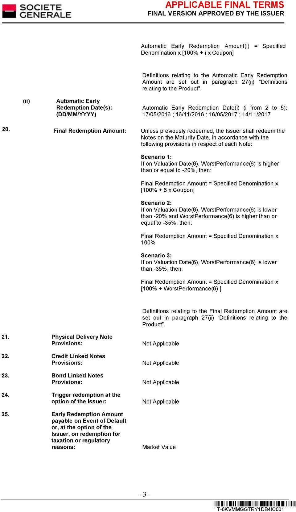 Final Redemption Amount: Unless previously redeemed, the Issuer shall redeem the Notes on the Maturity Date, in accordance with the following provisions in respect of each Note: Scenario 1: If on