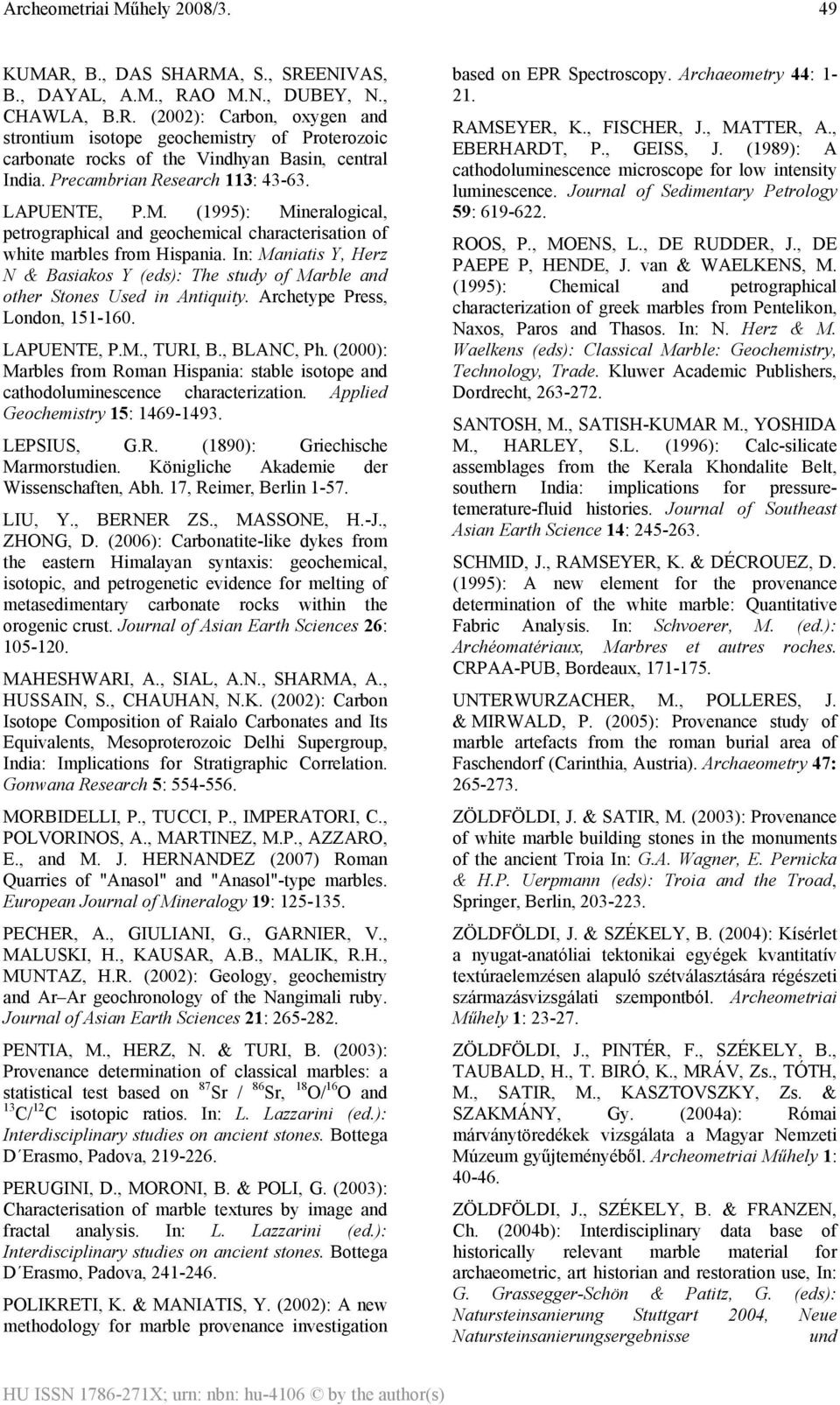 In: Maniatis Y, Herz N & Basiakos Y (eds): The study of Marble and other Stones Used in Antiquity. Archetype Press, London, 151-160. LAPUENTE, P.M., TURI, B., BLANC, Ph.