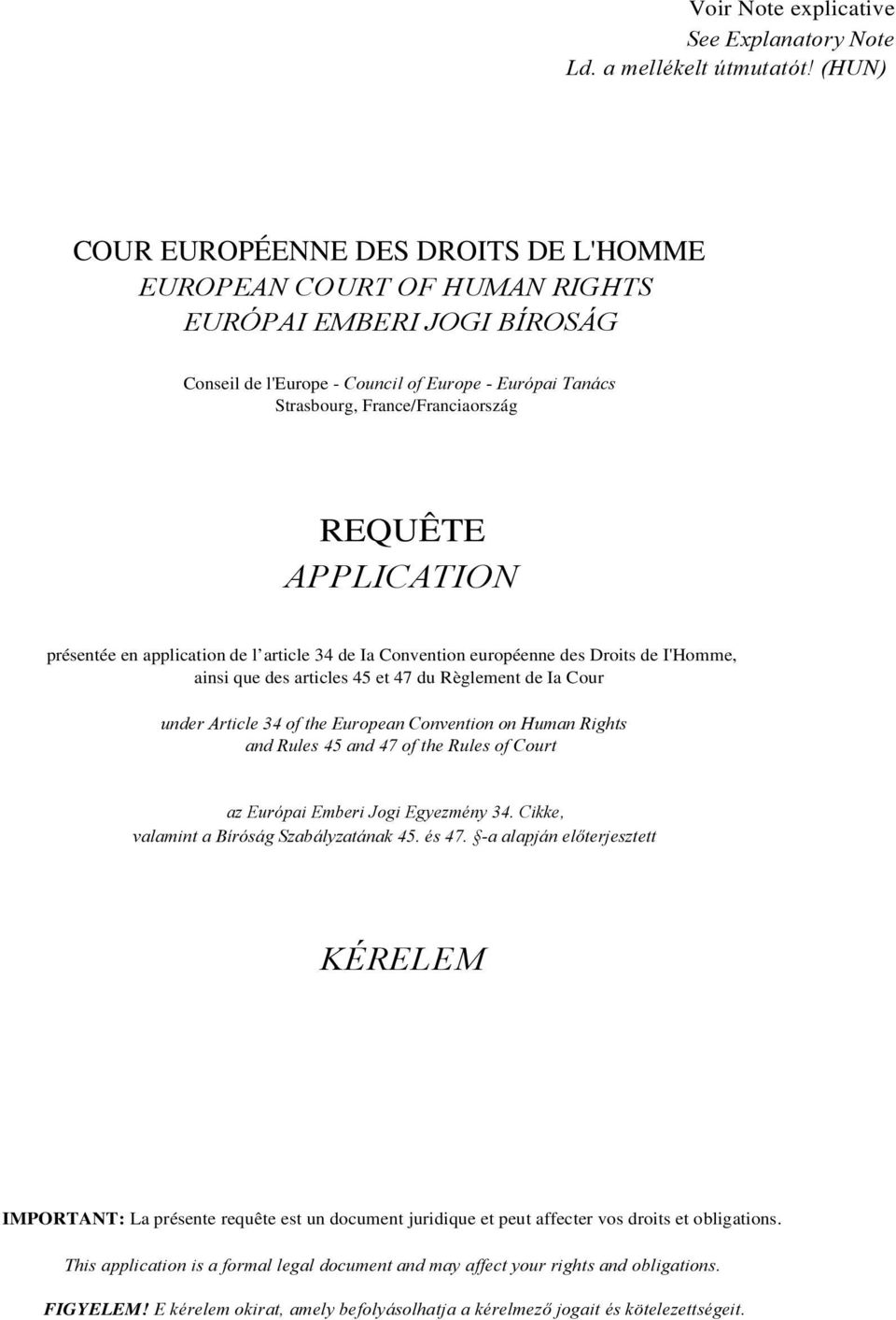 REQUÊTE APPLICATION présentée en application de l article 34 de Ia Convention européenne des Droits de I'Homme, ainsi que des articles 45 et 47 du Règlement de Ia Cour under Article 34 of the
