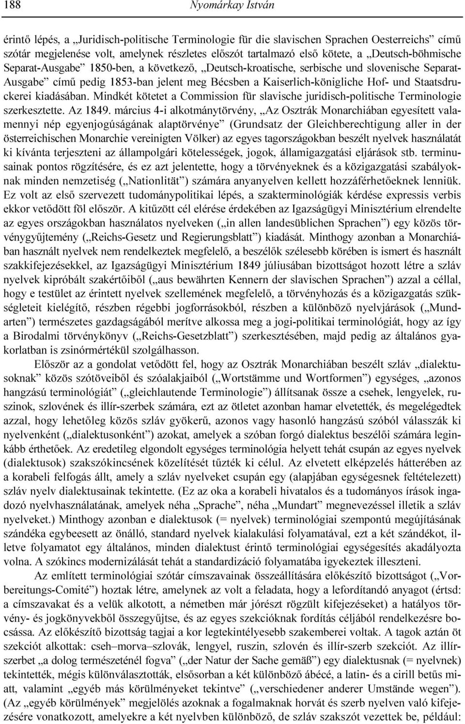 Staatsdruckerei kiadásában. Mindkét kötetet a Commission für slavische juridisch-politische Terminologie szerkesztette. Az 1849.