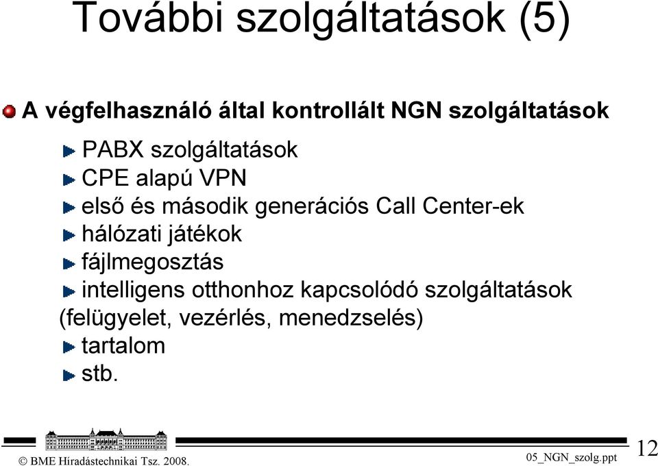 generációs Call Center-ek hálózati játékok fájlmegosztás intelligens