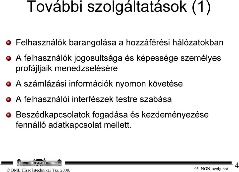 számlázási információk nyomon követése A felhasználói interfészek testre