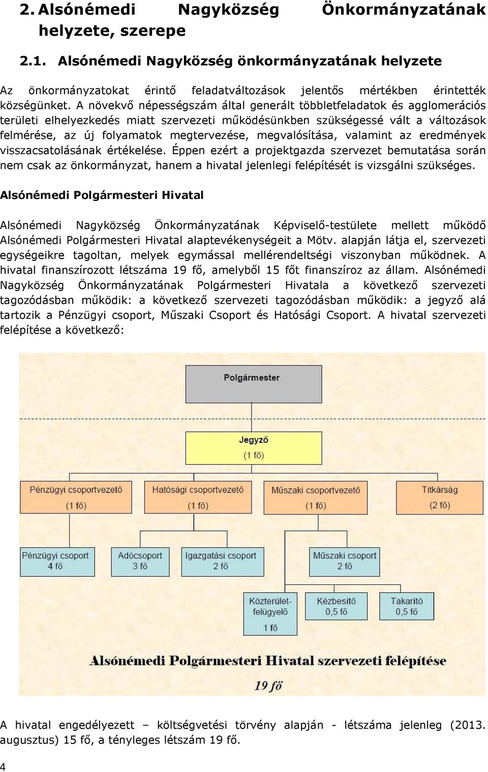 megvalósítása, valamint az eredmények visszacsatolásának értékelése.