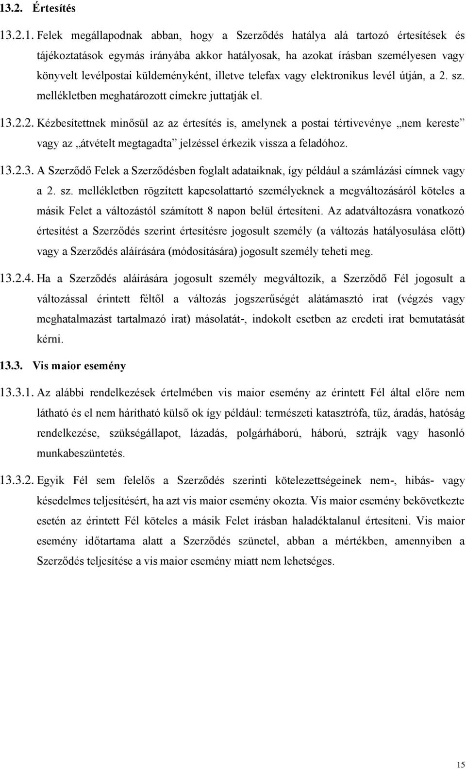 sz. mellékletben meghatározott címekre juttatják el. 13.2.