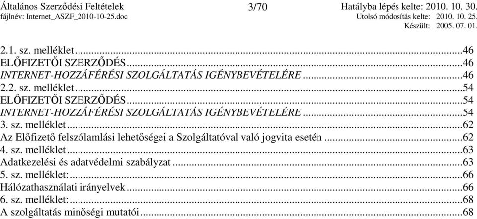 ..54 INTERNET-HOZZÁFÉRÉSI SZOLGÁLTATÁS IGÉNYBEVÉTELÉRE...54 3. sz. melléklet.