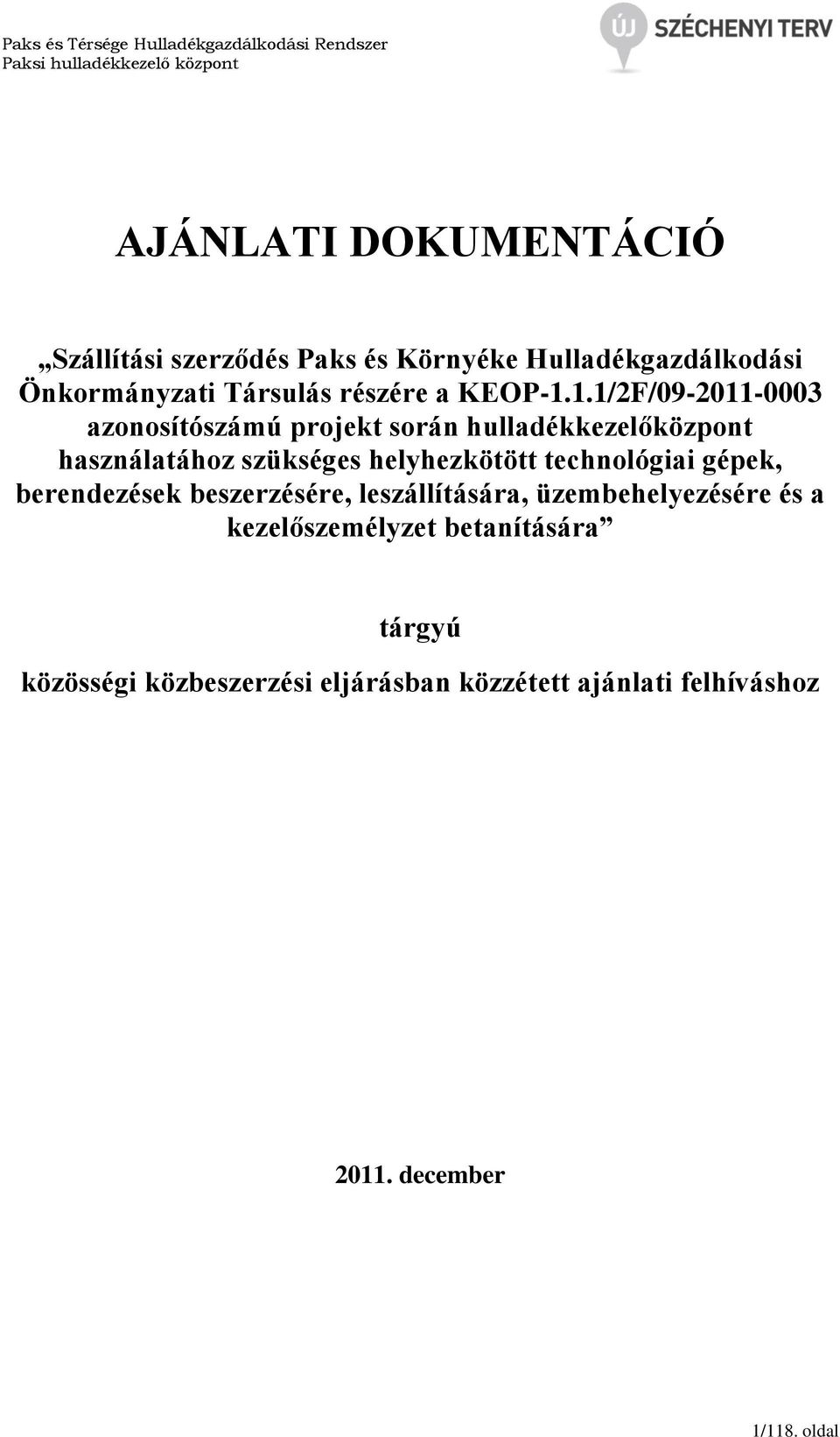 1.1/2F/09-2011-0003 azonosítószámú projekt során hulladékkezelőközpont használatához szükséges helyhezkötött