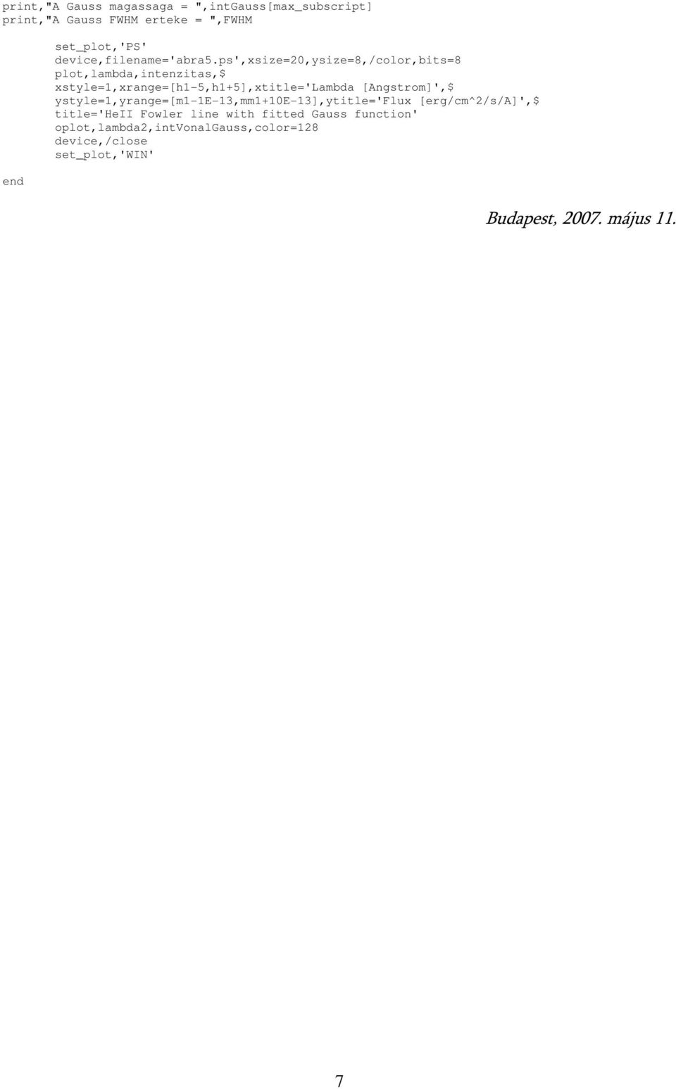 ps',xsize=20,ysize=8,/color,bits=8 title='heii Fowler line with fitted Gauss