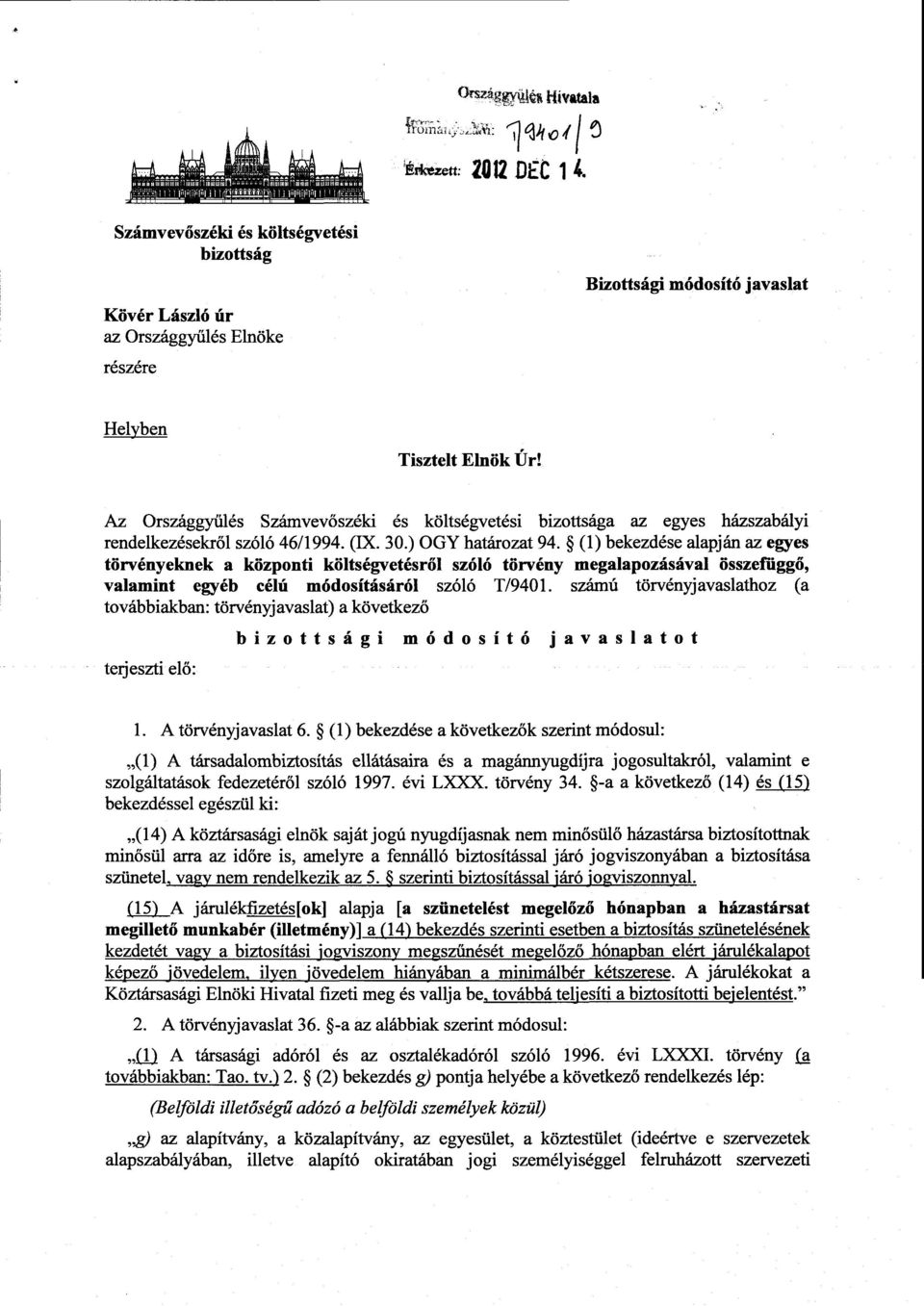 Az Országgy űlés Számvevőszéki és költségvetési bizottsága az egyes házszabályi rendelkezésekről szóló 46/1994. (IX. 30.) OGY határozat 94.