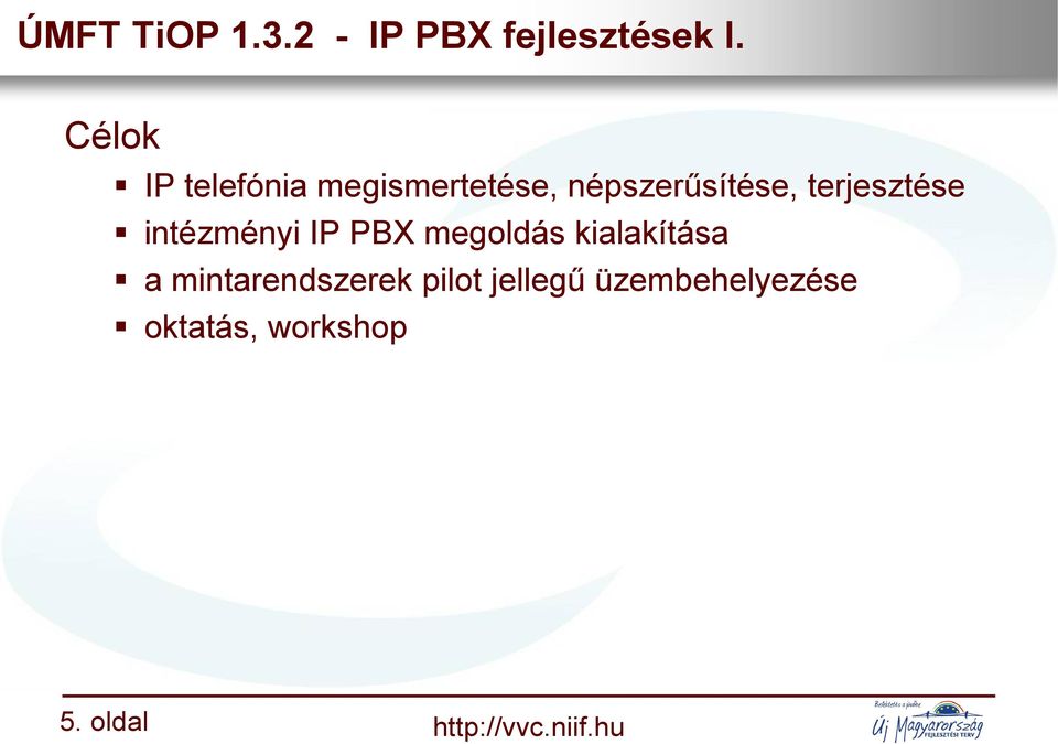 terjesztése intézményi IP PBX megoldás kialakítása a