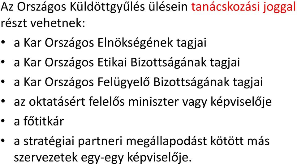 Országos Felügyelő Bizottságának tagjai az oktatásért felelős miniszter vagy