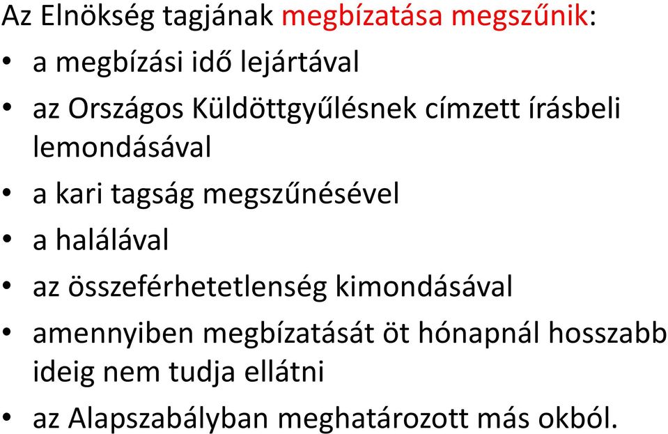 megszűnésével a halálával az összeférhetetlenség kimondásával amennyiben