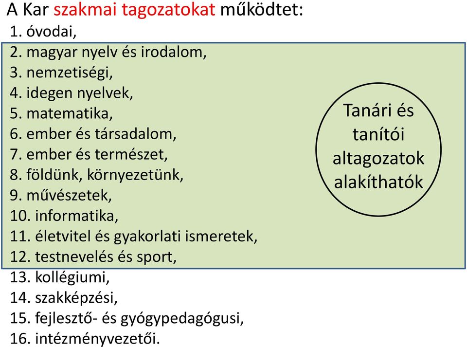 művészetek, 10. informatika, 11. életvitel és gyakorlati ismeretek, 12. testnevelés és sport, 13.