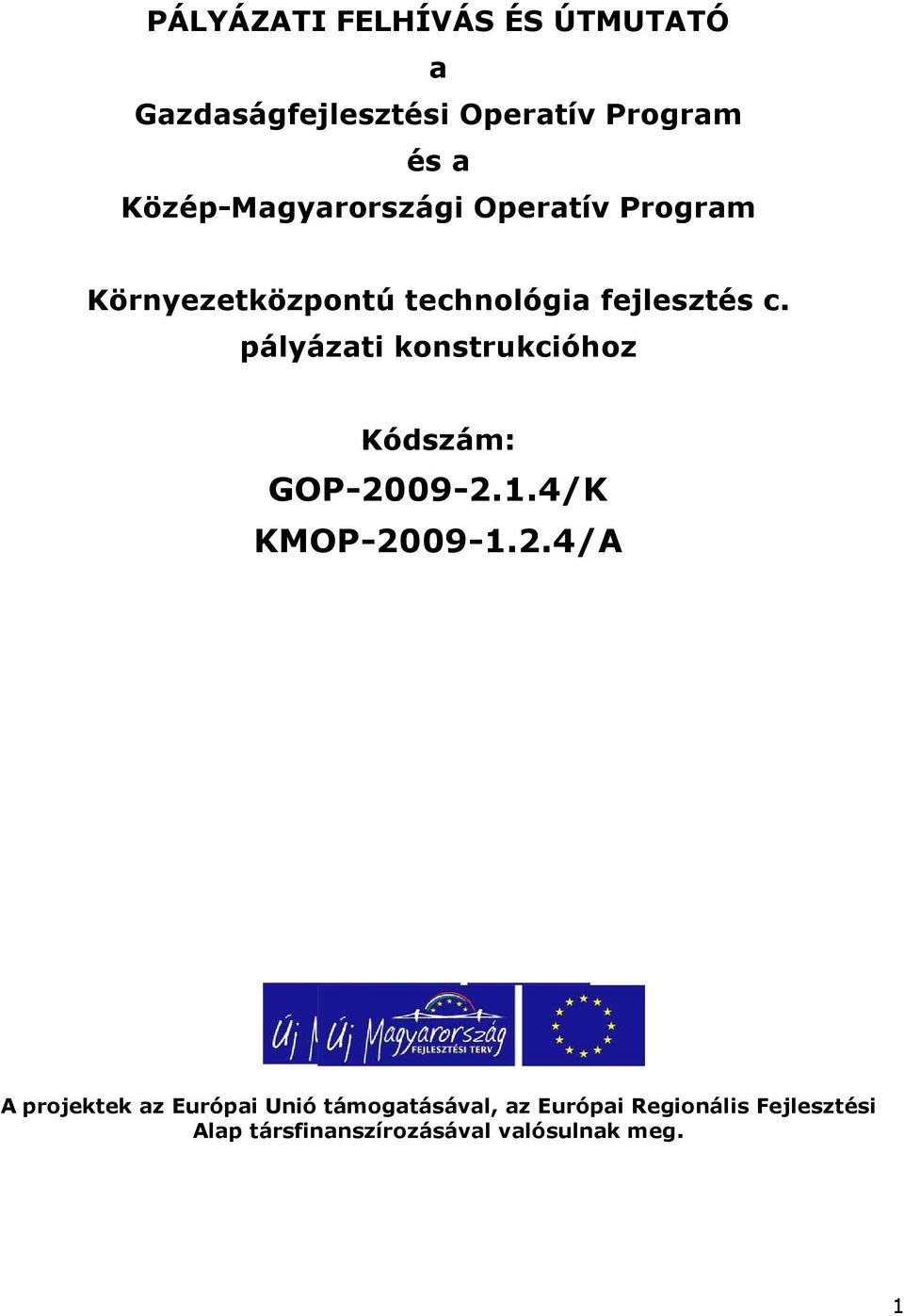 pályázati konstrukcióhoz Kódszám: GOP-20