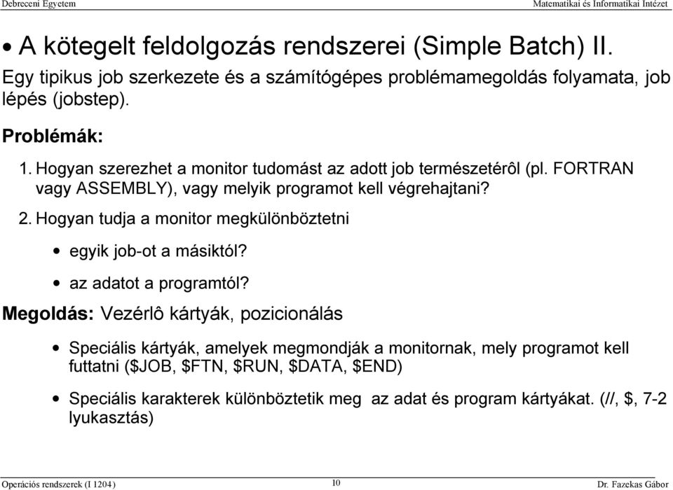 Hogyan tudja a monitor megkülönböztetni egyik job-ot a másiktól? az adatot a programtól?