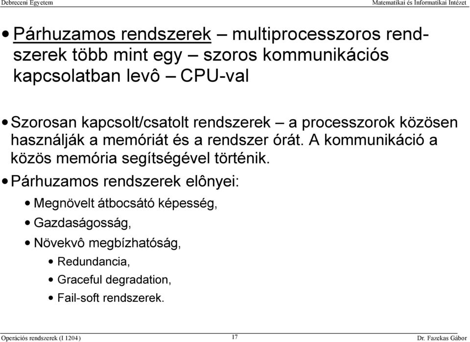 órát. A kommunikáció a közös memória segítségével történik.