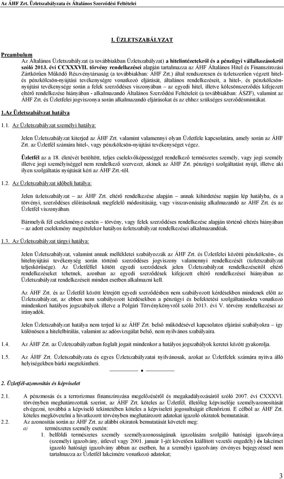 ) által rendszeresen és üzletszerően végzett hitelés pénzkölcsön-nyújtási tevékenységre vonatkozó eljárását, általános rendelkezéseit, a hitel-, és pénzkölcsönnyújtási tevékenysége során a felek