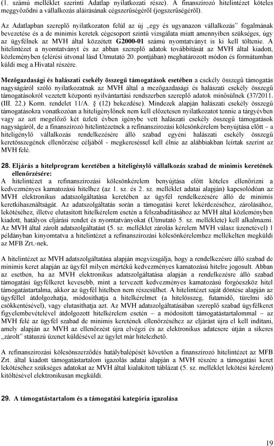 az MVH által közzétett G2000-01 számú nyomtatványt is ki kell töltenie.