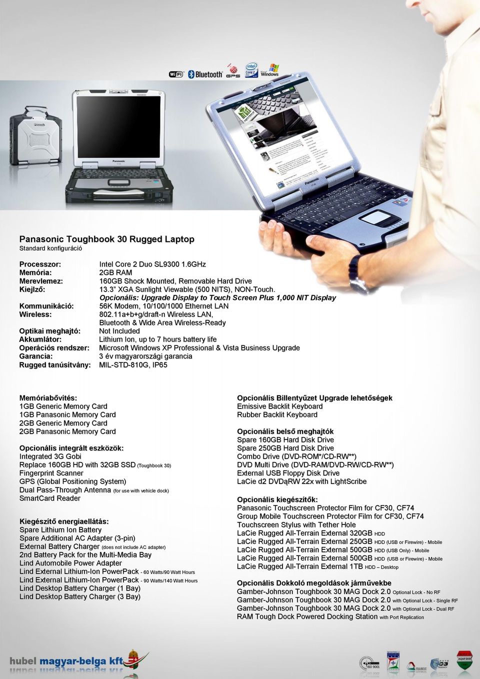 Opcionális: Upgrade Display to Touch Screen Plus 1,000 NIT Display 56K Modem, 10/100/1000 Ethernet LAN 802.