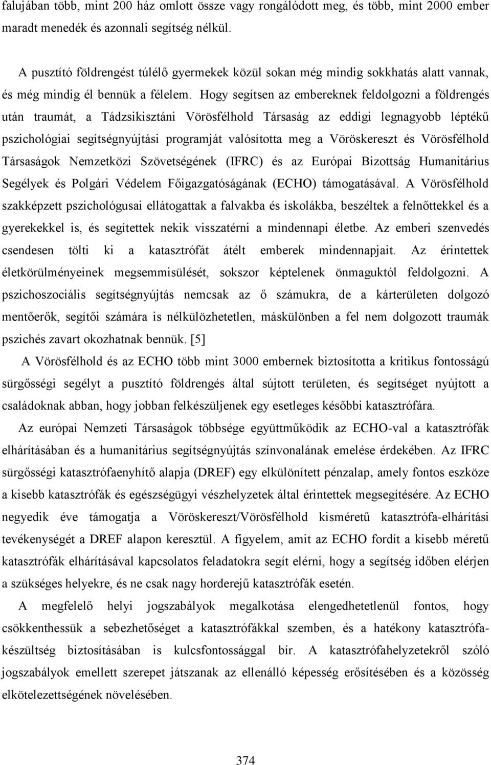 Hogy segítsen az embereknek feldolgozni a földrengés után traumát, a Tádzsikisztáni Vörösfélhold Társaság az eddigi legnagyobb léptékű pszichológiai segítségnyújtási programját valósította meg a