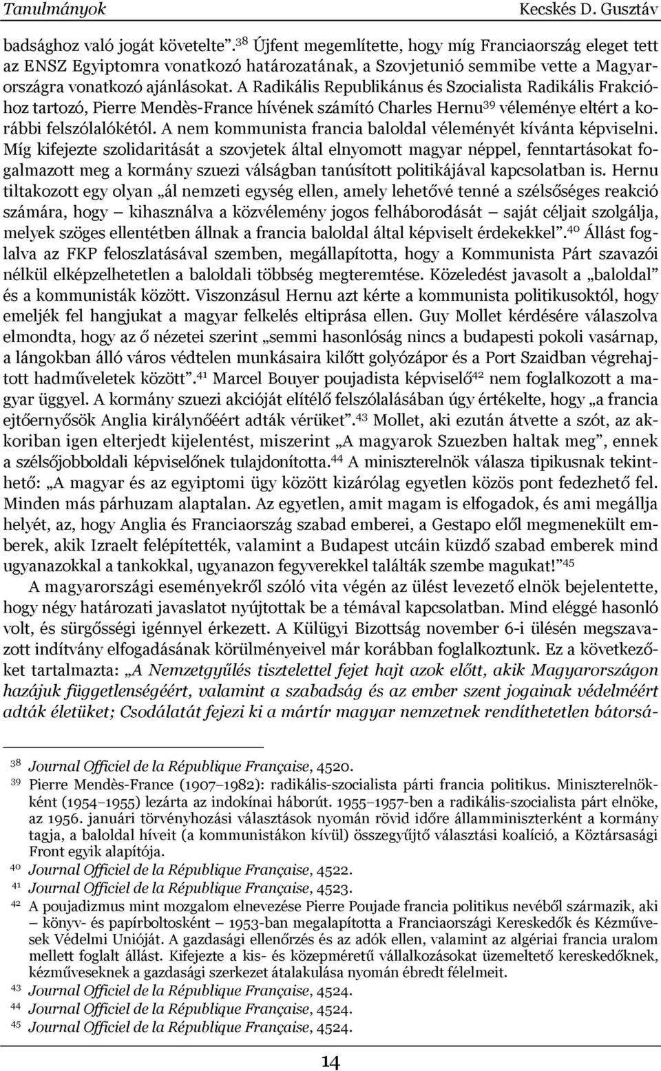 A Radikális Republikánus és Szocialista Radikális Frakcióhoz tartozó, Pierre Mendès-France hívének számító Charles Hernu 39 véleménye eltért a korábbi felszólalókétól.