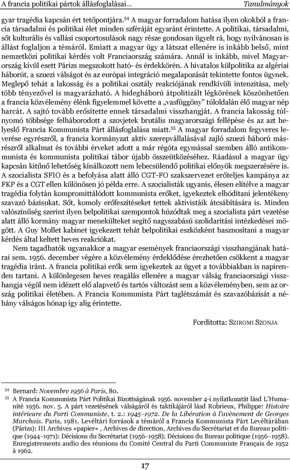 A politikai, társadalmi, sőt kulturális és vallási csoportosulások nagy része gondosan ügyelt rá, hogy nyilvánosan is állást foglaljon a témáról.