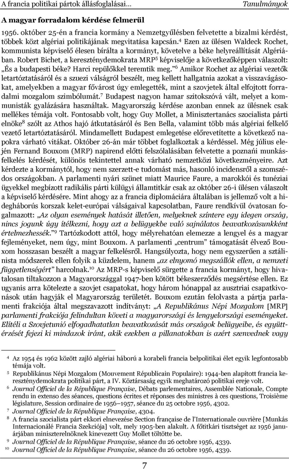 4 Ezen az ülésen Waldeck Rochet, kommunista képviselő élesen bírálta a kormányt, követelve a béke helyreállítását Algériában.