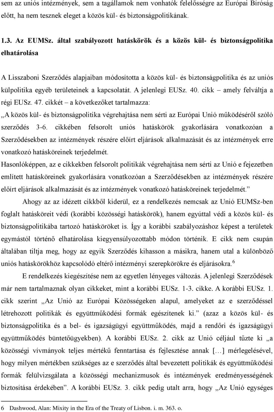 területeinek a kapcsolatát. A jelenlegi EUSz. 40. cikk amely felváltja a régi EUSz. 47.