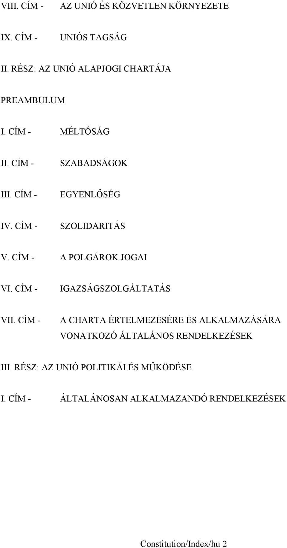 CÍM - SZOLIDARITÁS V. CÍM - A POLGÁROK JOGAI VI. CÍM - IGAZSÁGSZOLGÁLTATÁS VII.