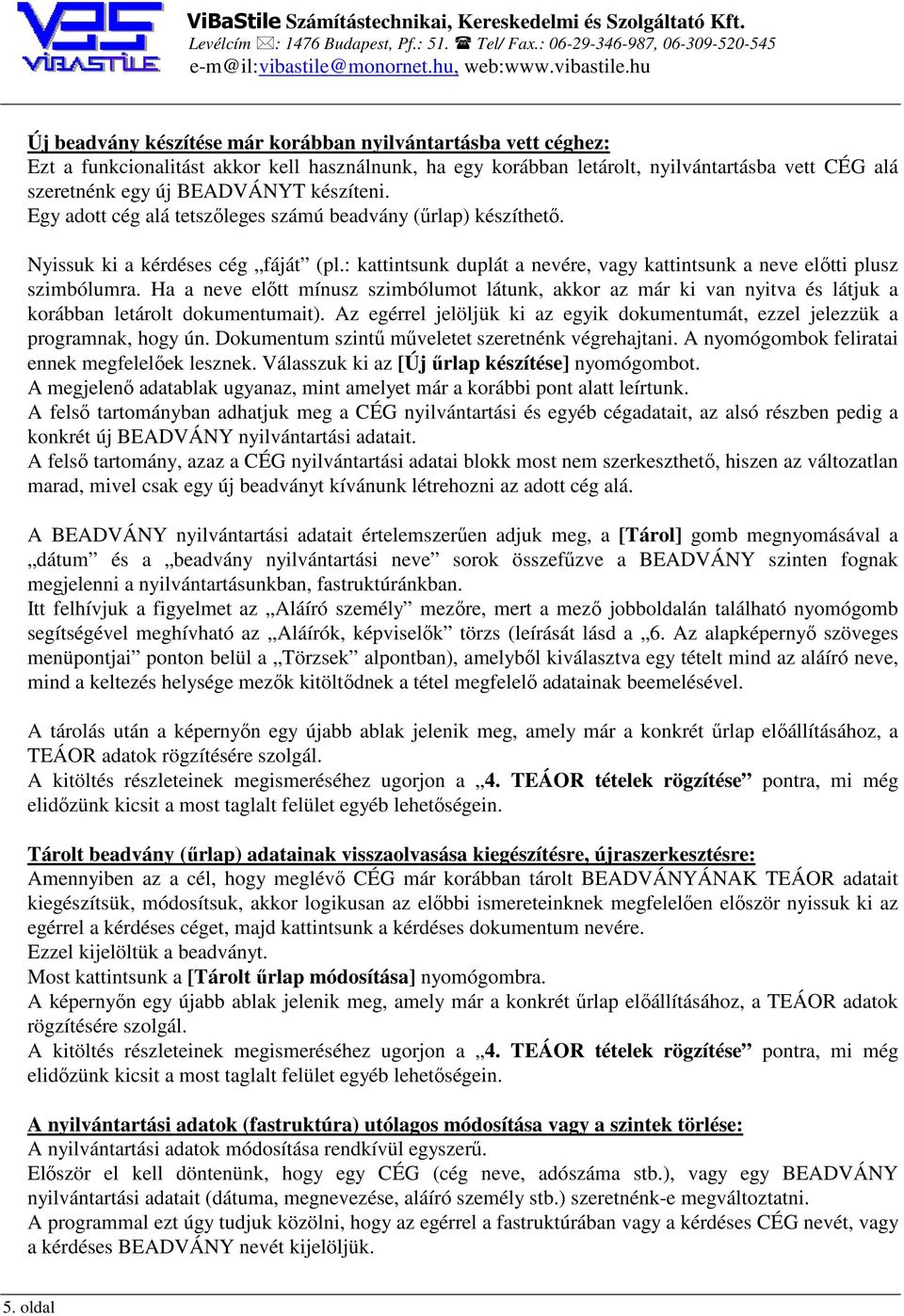 Ha a neve előtt mínusz szimbólumot látunk, akkor az már ki van nyitva és látjuk a korábban letárolt dokumentumait). Az egérrel jelöljük ki az egyik dokumentumát, ezzel jelezzük a programnak, hogy ún.