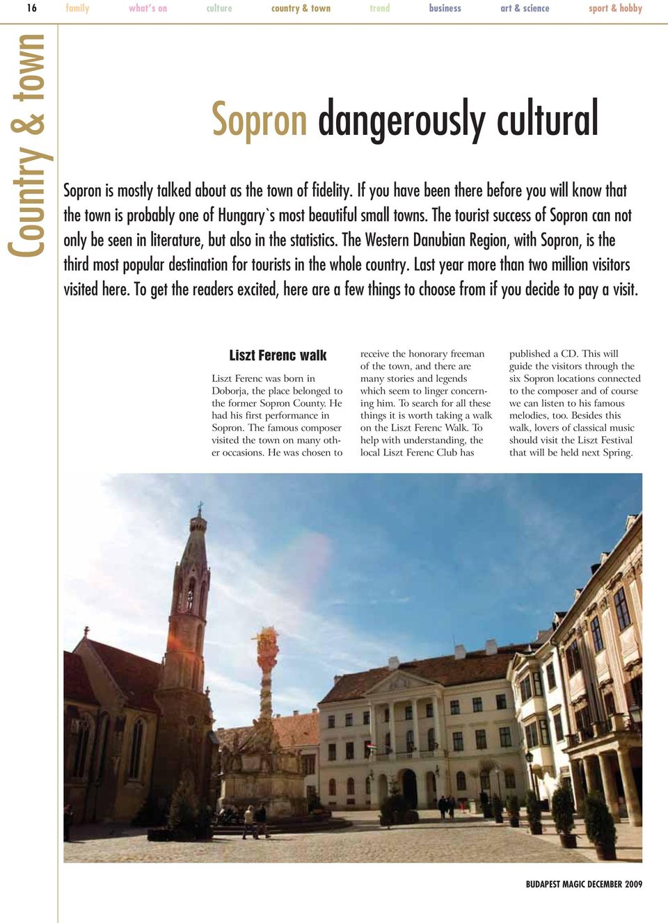 The tourist success of Sopron can not only be seen in literature, but also in the statistics.