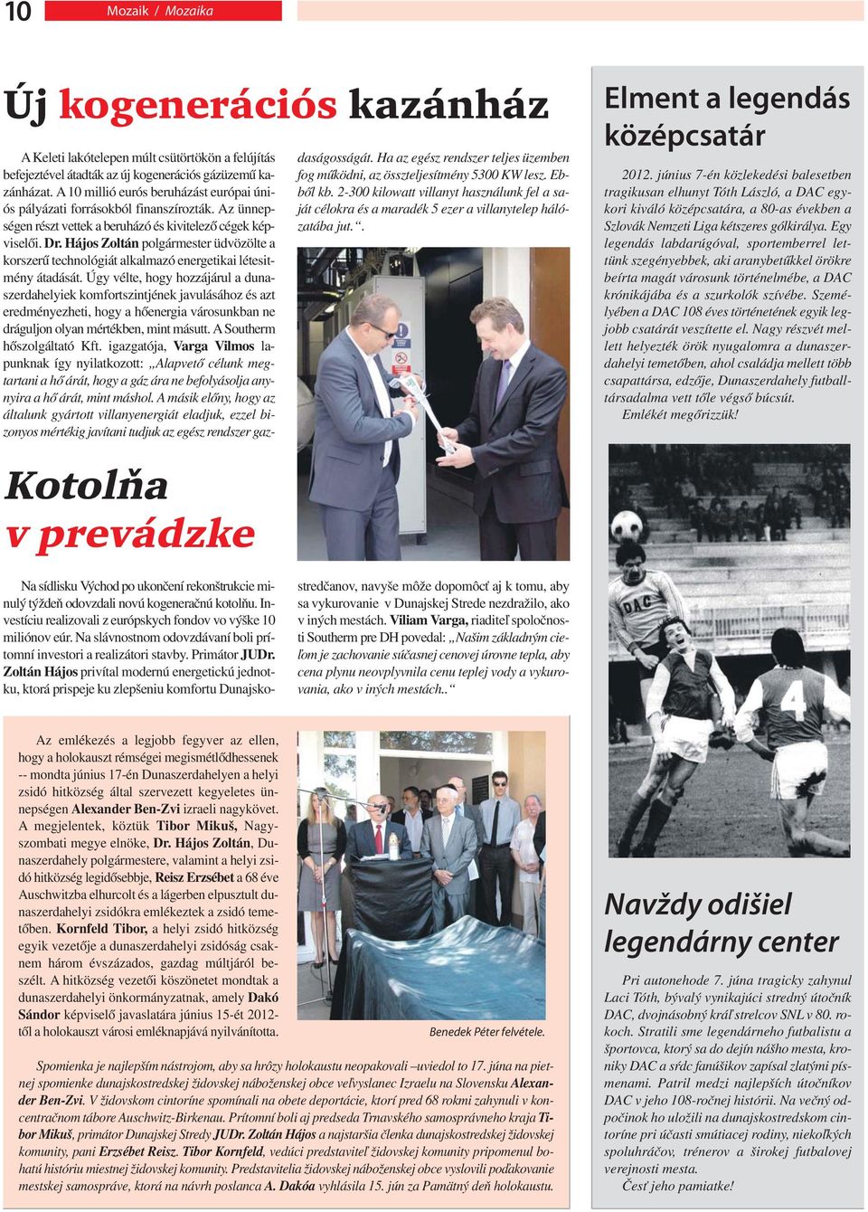 Hájos Zoltán polgármester üdvözölte a korszerű technológiát alkalmazó energetikai létesitmény átadását.