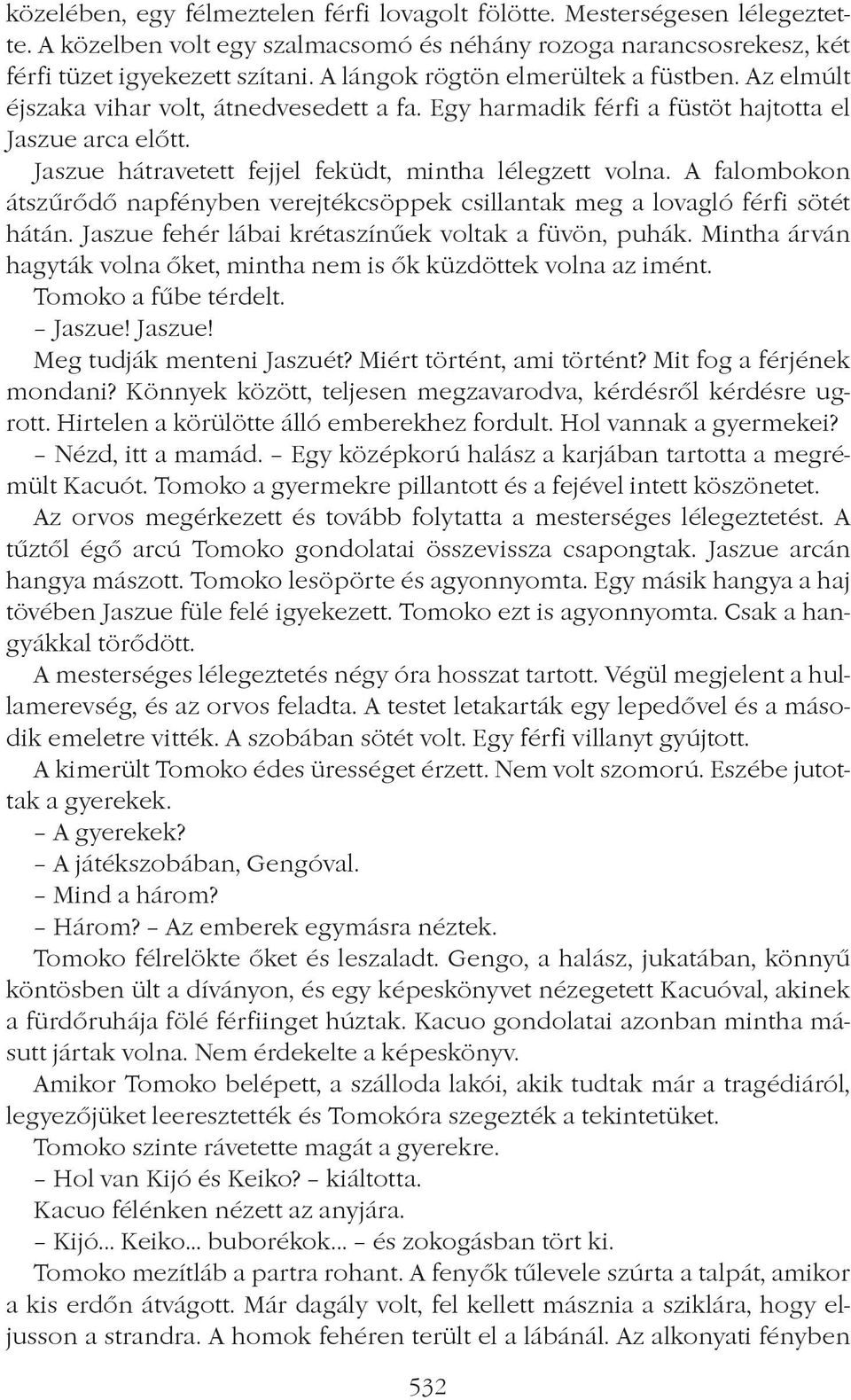 Jaszue hátravetett fejjel feküdt, mintha lélegzett volna. A falombokon átszûrôdô napfényben verejtékcsöppek csillantak meg a lovagló férfi sötét hátán.